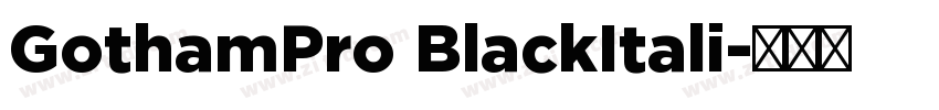 GothamPro BlackItali字体转换 GothamPro BlackItali字体转换